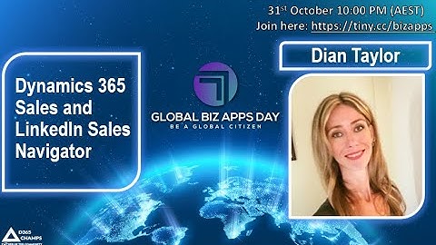 Dynamics 365 Sales and LinkedIn Sales Navigator by Dian Taylor @Global Bizapps Day 2020