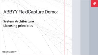 ABBYY FlexiCapture Demo: System Architecture - Licensing Principles Abbyy Finereader Engine Licensing Principles