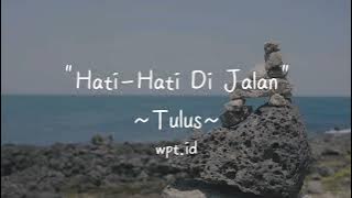 Hati-hati Di Jalan ~ Tulus Lirik