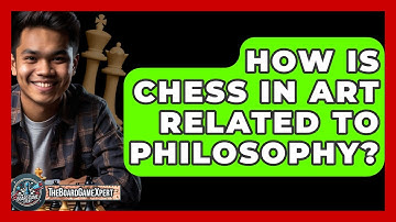 How Is Chess In Art Related To Philosophy? - The Board Game Xpert