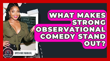 What Makes Strong Observational Comedy Stand Out? - Open Mic Manual
