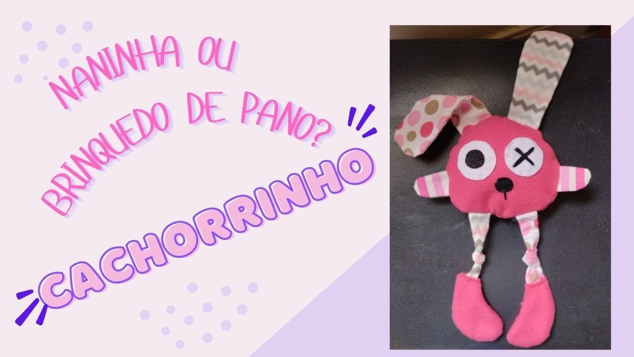 ESSE CACHORRINHO É UMA NANINHA OU BRINQUEDO DE PANO? SEJA QUAL FOR BORA FAZER?