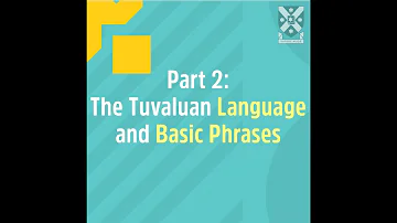 Tuvalu Language Week 2022 | Part 2: The Language and Basic Phrases