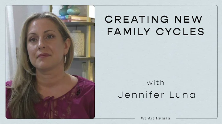 Creating New Family Cycles w/ Jennifer Luna | We A...