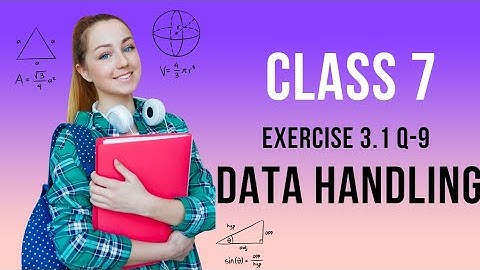 Class 7 - Chapter 3 - Data handling - Exe 3.1 - Q 9 - NCERT maths || New Syllabus CBSE 2023