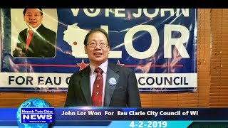 Hmoob Twin Cities News:  John Lor Won For Eau Claire City Council Of WI 2019 ***