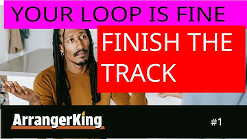From a Loop to a Song – (3 Simple Steps using ArrangerKing)