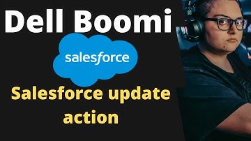 Boomi Training Lecture #10 Associate developer - Salesforce update action