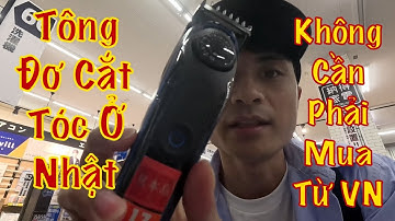 Hướng Dẫn Mua Tông Đơ Cắt Tóc Ở Nhật | Không Cần Phải Ra Tiệm Cắt Tóc