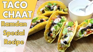 Ramdan Special Recipe! "Taco Chaat"