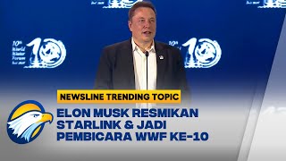 Newsline Trending Topic - Elon Musk Resmikan Starlink dan Jadi Pembicara di WWF ke-10