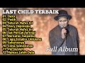 Last Child_Full Album_Tanpa Iklan_Duka_Pedih_Seluruh Nafas Ini