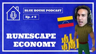 Venezuelans &amp; the Runescape Economy | Blue House Podcast | Ep. #9
