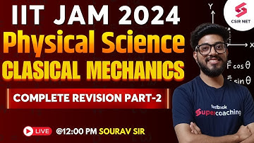 CSIR NET 2024 Physical Science Classical Mechanics | GATE 2024 | Complete Revision | Sourav Sir