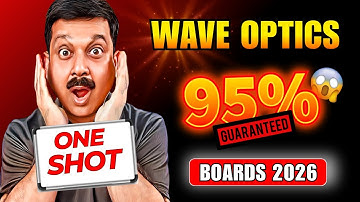 🚨 Wave Optics in ONE SHOT! | Class 12 Boards 2026 Physics | NCERT + PYQs = 97% Guarantee 😍