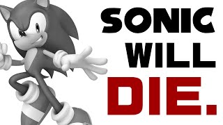 Sonic Will Die Tonight.