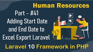 #41 - Adding start date and end date to excel export Laravel | Human Resources in Laravel 10