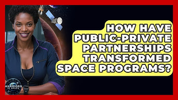 How Have Public-private Partnerships Transformed Space Programs? - Warriors In Space
