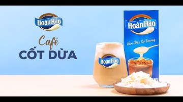 CAFÉ CỐT DỪA | KEM ĐẶC HOÀN HẢO
