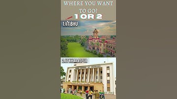 Where you want to go?? ||Select your Dream IIT ||IIT BHU or IIT Kharagpur #shorts #iitian #dream