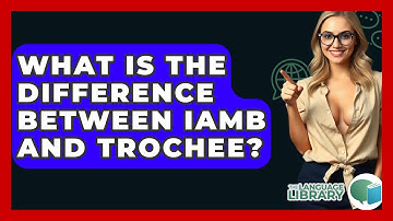 What Is The Difference Between Iamb And Trochee? - The Language Library