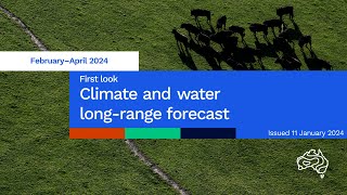 Climate and water long-range forecast, issued 11 January 2024