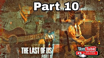 The Last of Us 2 WALKTHROUGH GAMEPLAY PART 10 - FINDING STRINGS  #TheLastofUsPartII #TLOU2