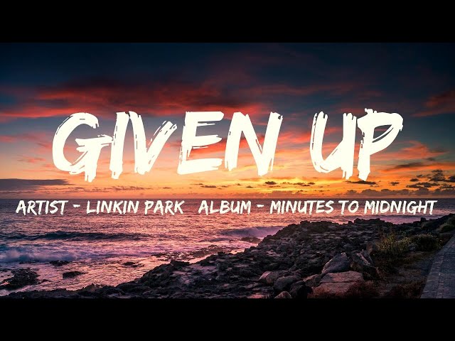 Given Up (Lyrics) - Linkin Park class=