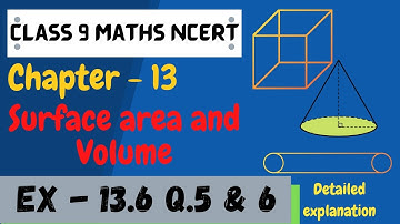 Class 9 maths | Chapter 13 | Exercise 13.6 Q.5 & 6 | Surface area and Volumes | NCERT