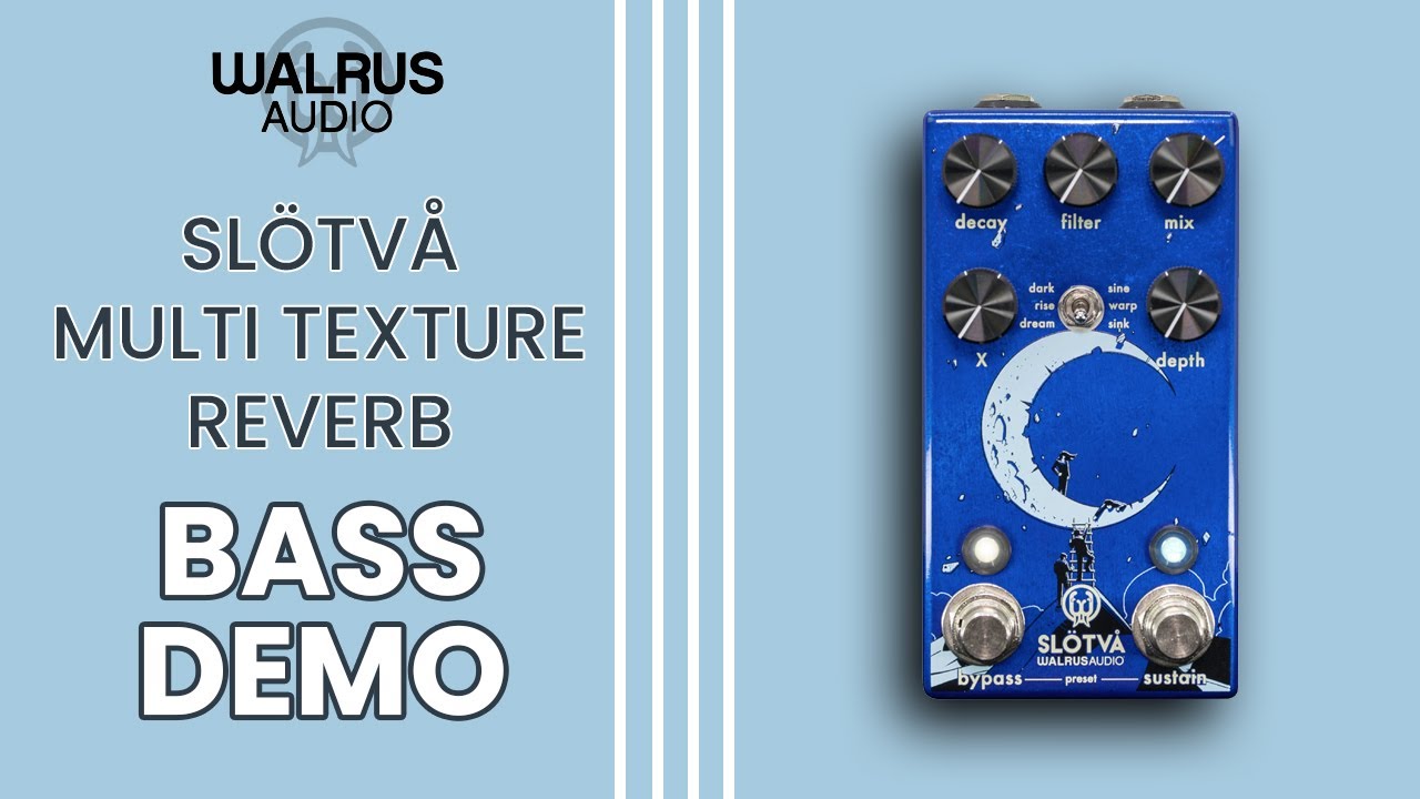 Walrus Audio Slötvå Multi Texture Reverb (Bass Demo) - YouTube