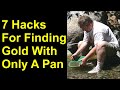 Seven hacks for finding gold with just a pan