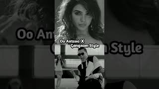 Oo Antava X Gangnam Style  Mashup  Remix
