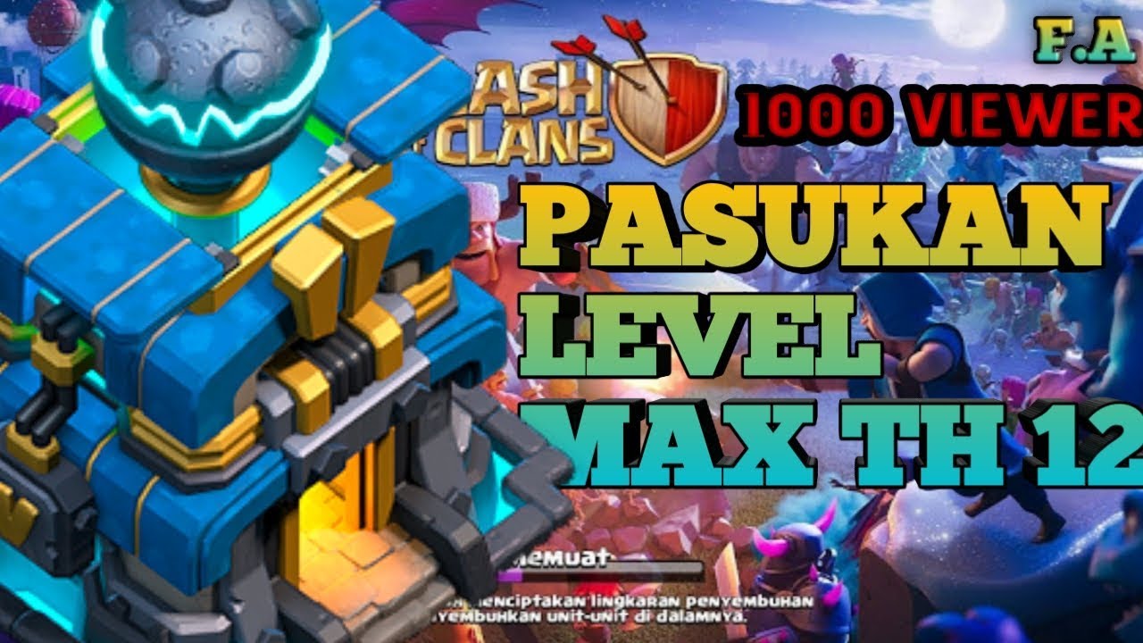 COC PENYERANGAN TH 12 PASUKAN LEVEL MAX DI BASE LOVE - YouTube