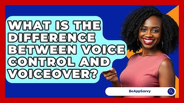 What Is The Difference Between Voice Control And VoiceOver? - Be App Savvy