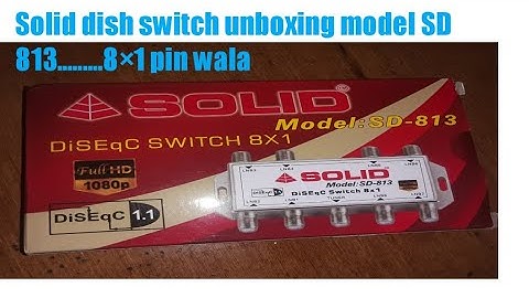 Solid diseqc  switch 8x1.....unboxing 2022 model sd 813 full HD 1080p /🔥