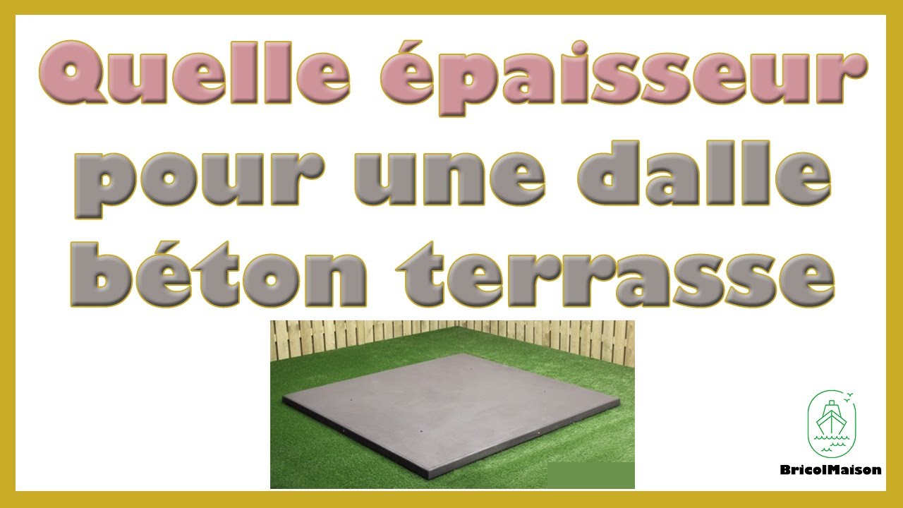 Quelle épaisseur pour une dalle béton terrasse YouTube — free download