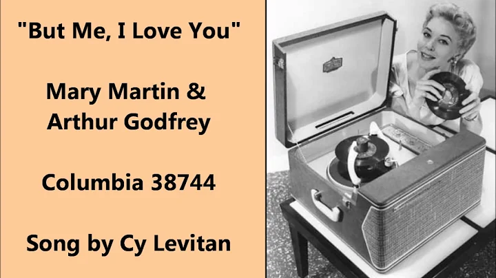 "But Me, I Love You" Arthur Godfrey & Mary Martin ...