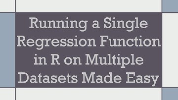 Running a Single Regression Function in R on Multiple Datasets Made Easy