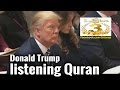 Donald Trump Listening Quran Kareem