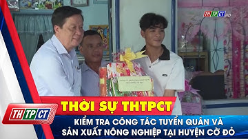 Kiểm tra công tác tuyển quân và sản xuất nông nghiệp tại huyện Cờ Đỏ| Cần Thơ TV