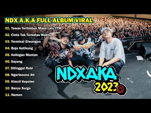 TOP LAGU NDX AKA TERBARU FULL ALBUM VIRAL 2023