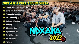 TOP LAGU NDX AKA TERBARU FULL ALBUM VIRAL 2023