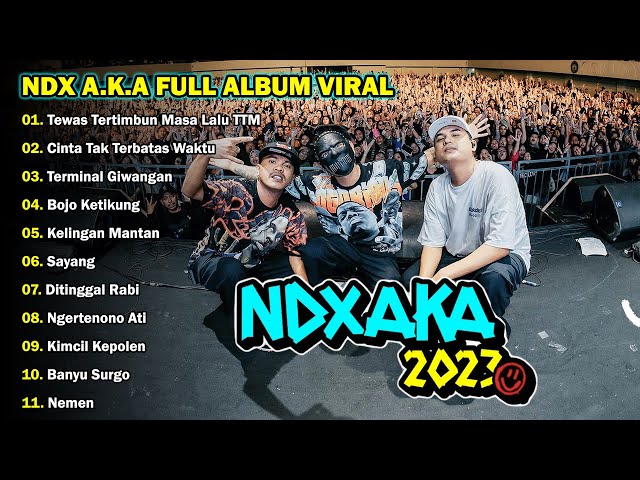 TOP LAGU NDX AKA TERBARU FULL ALBUM VIRAL 2023 class=