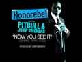 Honorebel feat pitbull and jump smokers  now you see it  benny benassi remix
