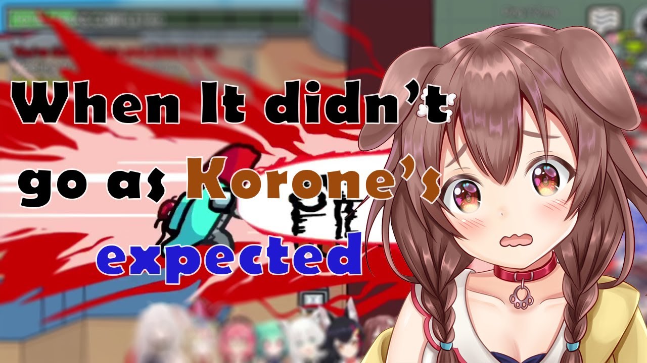 When Korone thought didn't go as what she expected in Among Us Colab