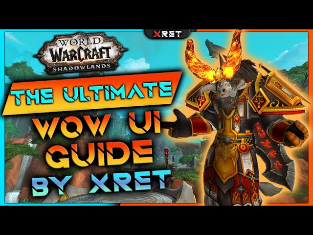 The ULTIMATE wow UI guide by Xret class=