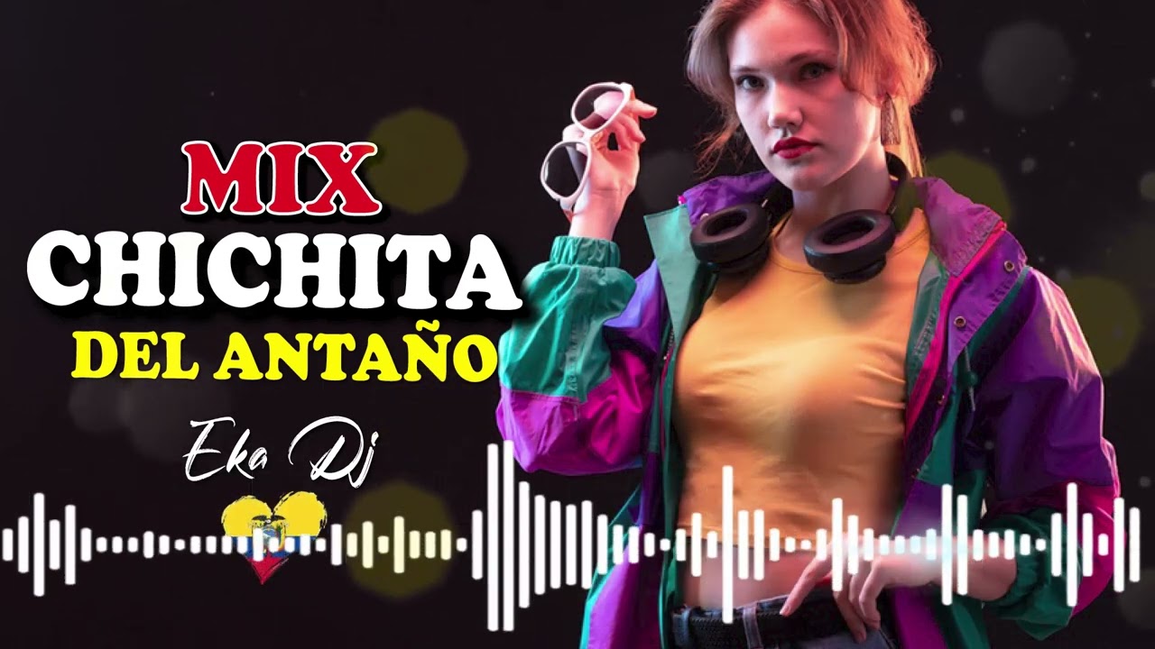 MIX CHICHA ANTIGUA SOLO EXITOS - CHICHA - MIX - NACIONAL - ANTAÑO - ECUATORIANA - SANJUAN - CHICHAZO