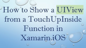 How to Show a UIView from a TouchUpInside Function in Xamarin.iOS