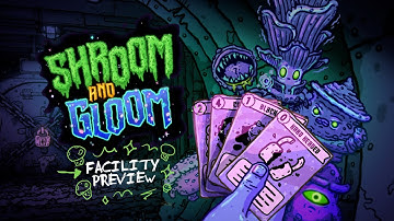 Shroom and Gloom | Facility Preview Trailer