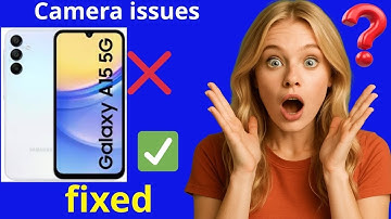 ✅ How to Fix Camera Problems on Your Samsung Galaxy A15 5G: The Ultimate Solution!
